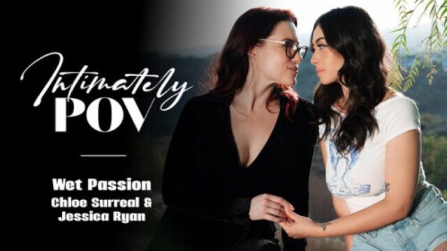 IntimatelyPOV  Jessica Ryan And Chloe Surreal Wet Passion free HD porn videos